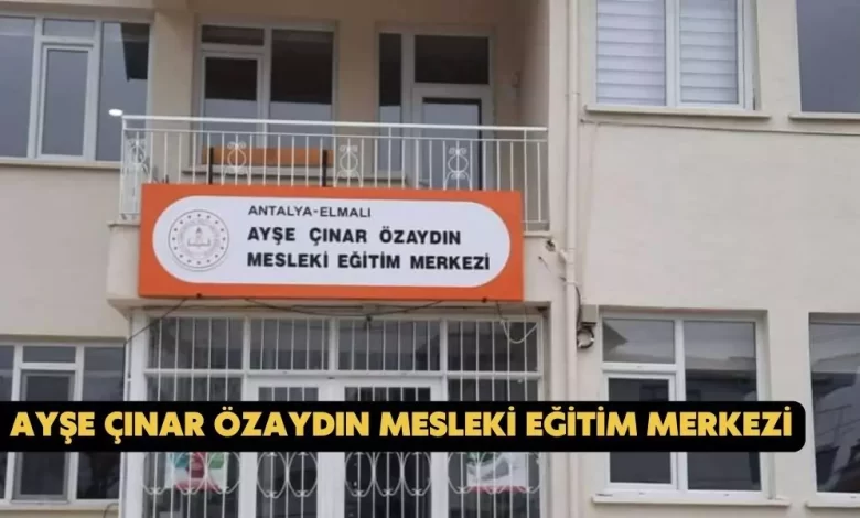 Ayşe Çınar Özaydın Mesleki Eğitim Merkezi