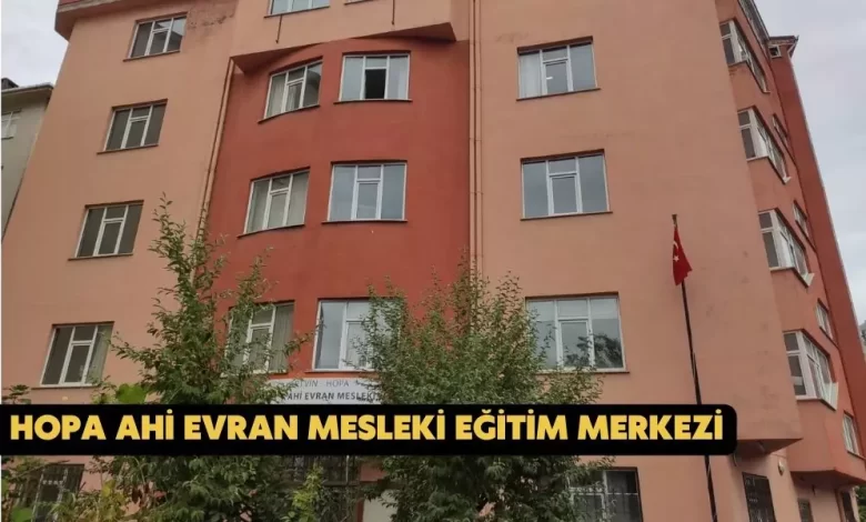 artvin hopa ahi evran mesleki eğitim merkezi