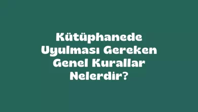 kütüphanede uyulması gereken kurallar nelerdir