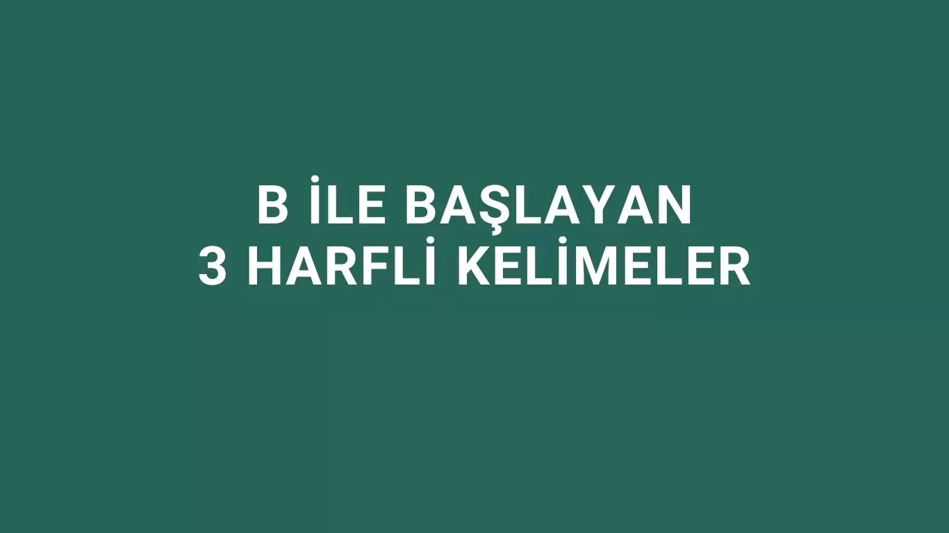 B ile başlayan 3 harfli kelimeler