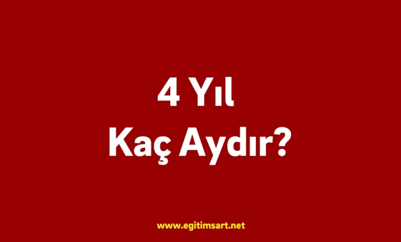 4 yıl kaç aydır