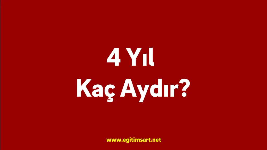 4 yıl kaç aydır
