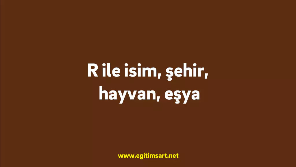 R ile isim, şehir, hayvan, eşya