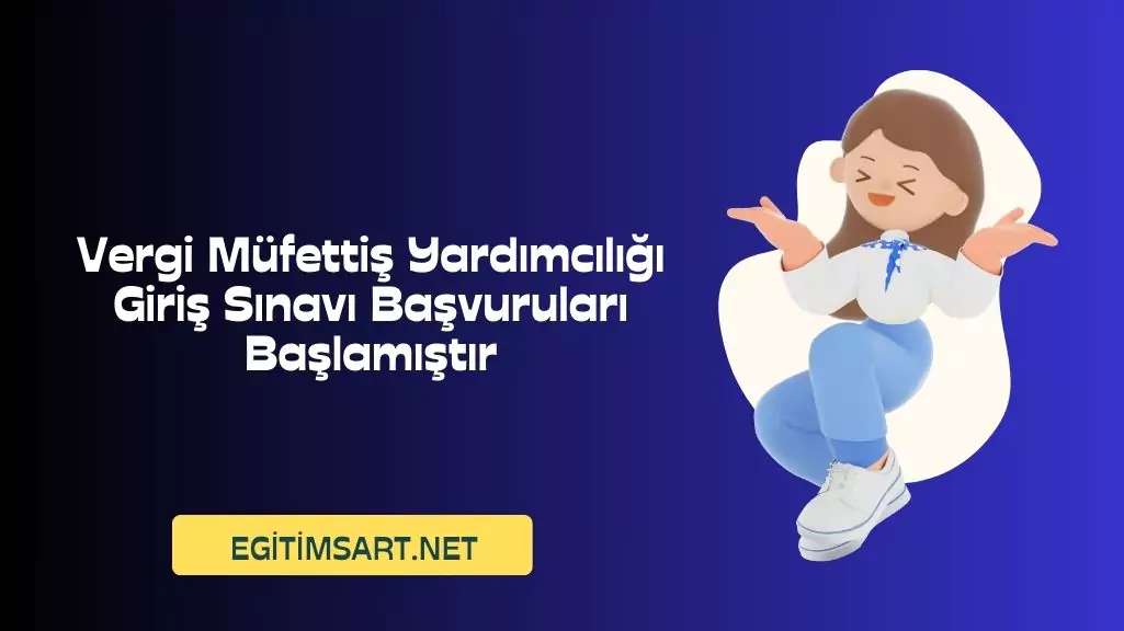Vergi Müfettiş Yardımcılığı Giriş Sınavı Başvuruları Başlamıştır