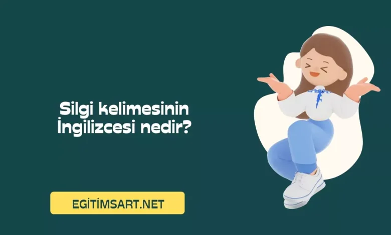 silgi kelimesinin ingilizcesi nedir