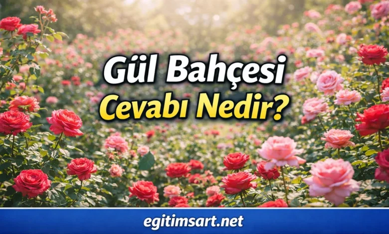Gül bahçesi bulmaca cevabı nedir
