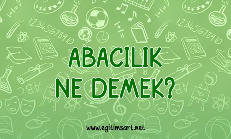 abacılık ne demek