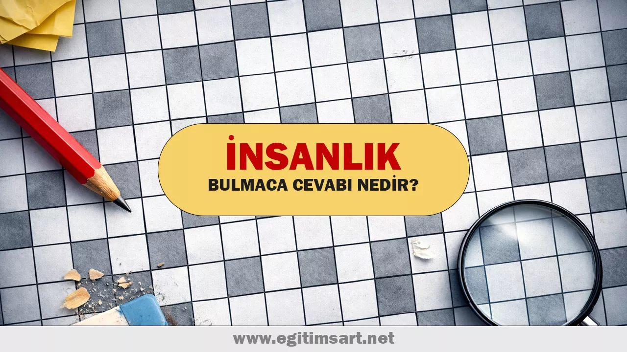 insanlık bulmaca cevabı nedir