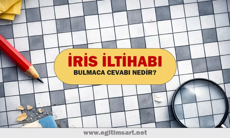 iris iltihabı bulmaca cevabı nedir