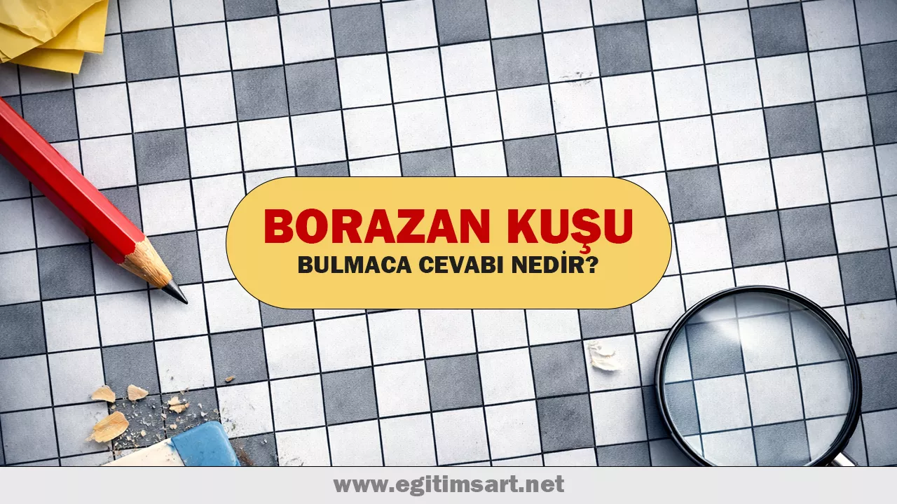 Borazan Kuşu Bulmaca Cevabı Nedir? borazan kuşu bulmacada nedir