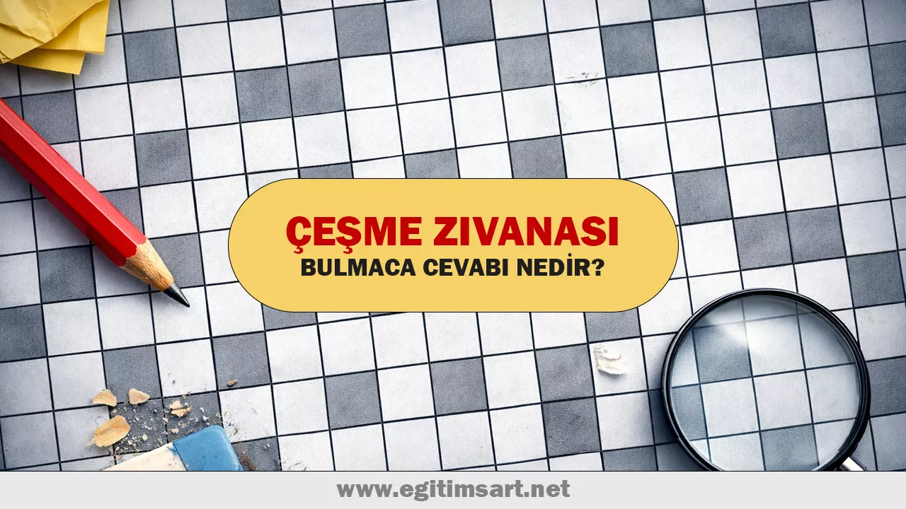 çeşme zıvanası bulmaca cevabı nedir