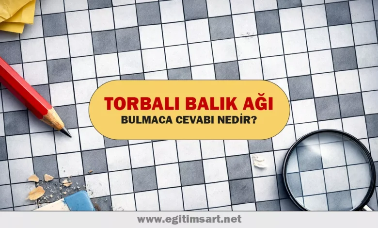 torbalı balık ağı bulmaca cevabı nedir
