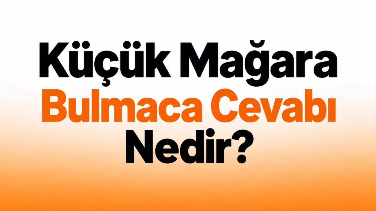 küçük mağara bulmaca cevabı