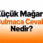 küçük mağara bulmaca cevabı