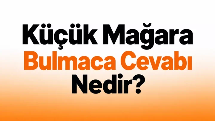 küçük mağara bulmaca cevabı