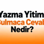 yazma yitimi bulmaca cevabı nedir